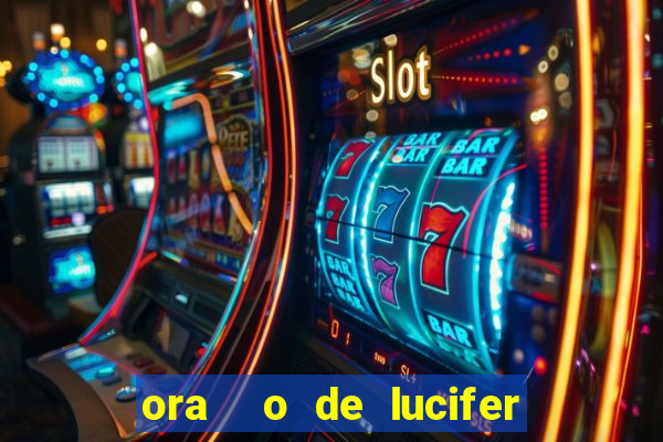 ora  o de lucifer para ganhar na mega sena